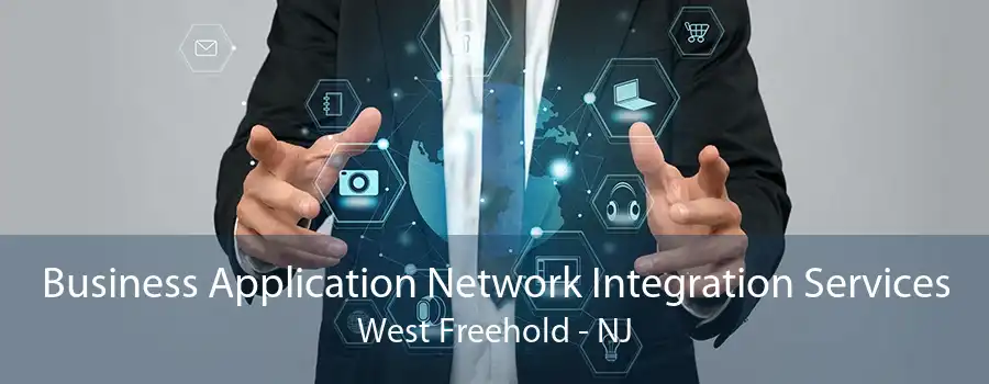 Business Application Network Integration Services West Freehold - NJ