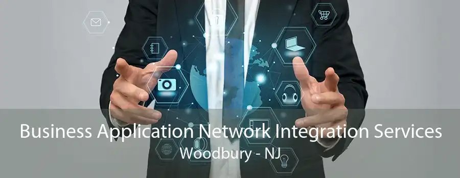 Business Application Network Integration Services Woodbury - NJ