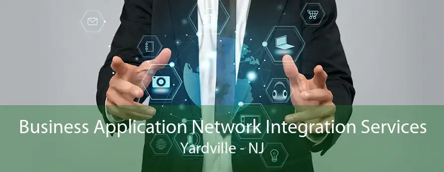 Business Application Network Integration Services Yardville - NJ