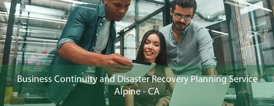 Business Continuity and Disaster Recovery Planning Service Alpine - CA