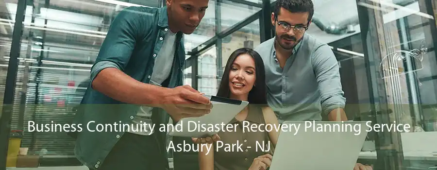 Business Continuity and Disaster Recovery Planning Service Asbury Park - NJ