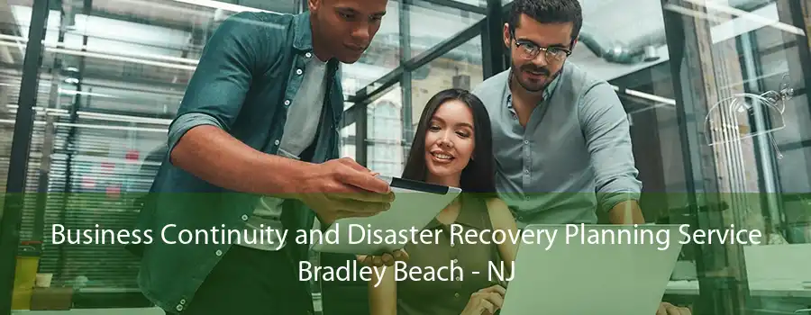 Business Continuity and Disaster Recovery Planning Service Bradley Beach - NJ