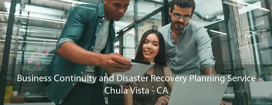 Business Continuity and Disaster Recovery Planning Service Chula Vista - CA