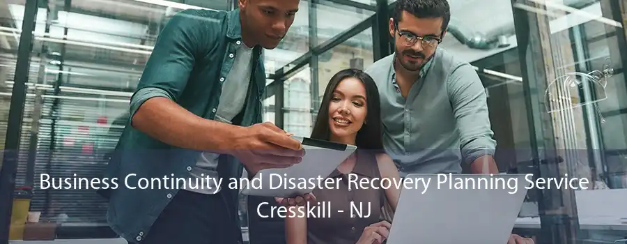 Business Continuity and Disaster Recovery Planning Service Cresskill - NJ