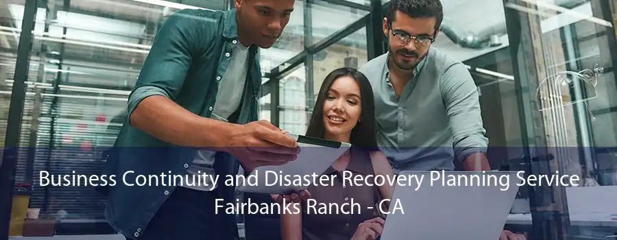 Business Continuity and Disaster Recovery Planning Service Fairbanks Ranch - CA