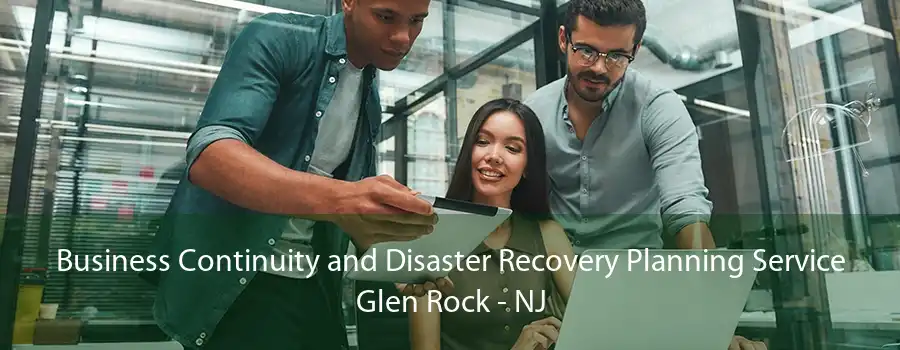 Business Continuity and Disaster Recovery Planning Service Glen Rock - NJ