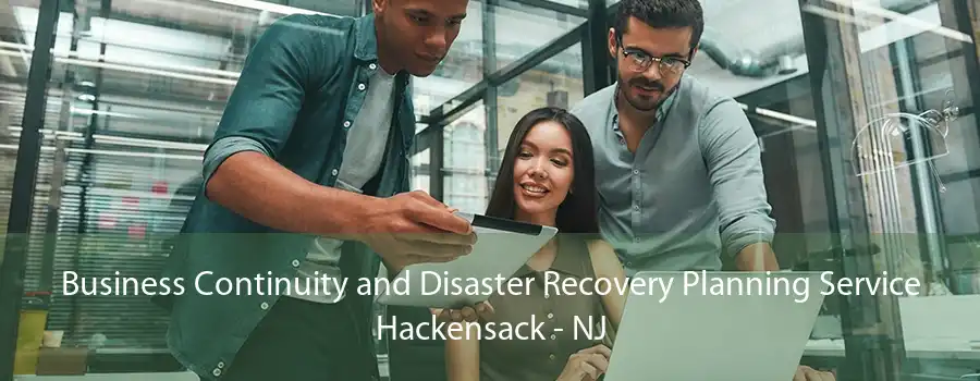 Business Continuity and Disaster Recovery Planning Service Hackensack - NJ