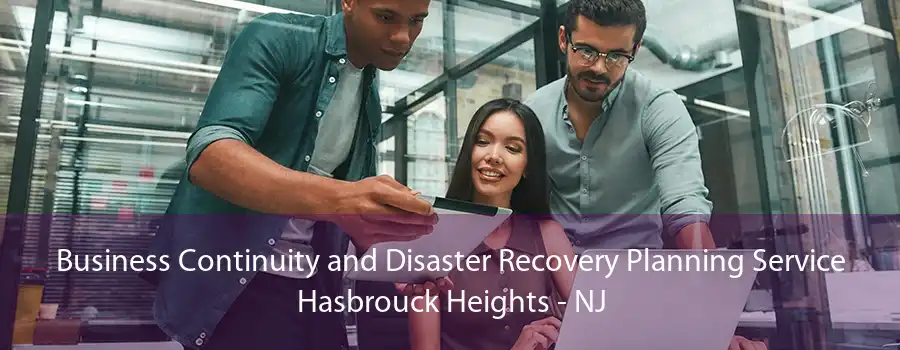 Business Continuity and Disaster Recovery Planning Service Hasbrouck Heights - NJ