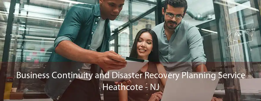 Business Continuity and Disaster Recovery Planning Service Heathcote - NJ