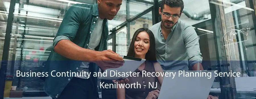 Business Continuity and Disaster Recovery Planning Service Kenilworth - NJ