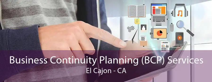 Business Continuity Planning (BCP) Services El Cajon - CA