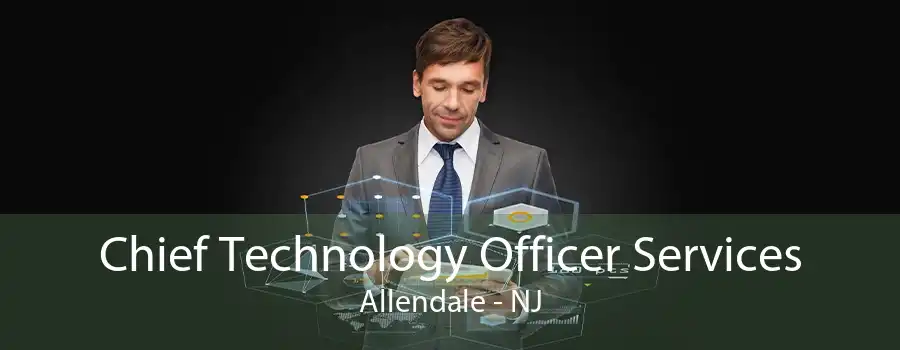 Chief Technology Officer Services Allendale - NJ