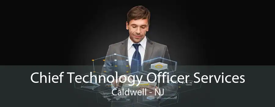 Chief Technology Officer Services Caldwell - NJ