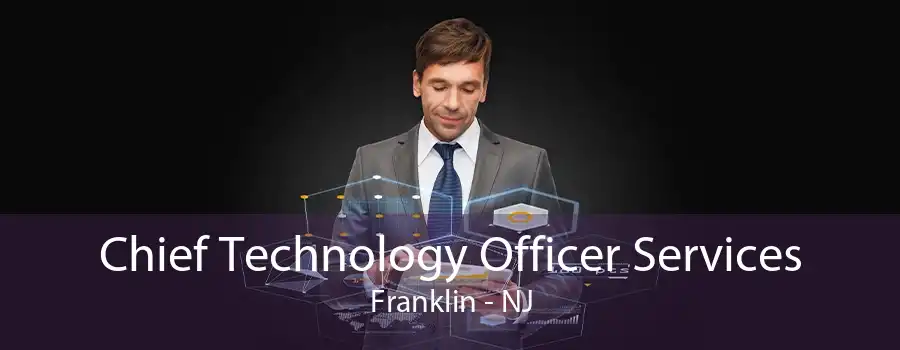 Chief Technology Officer Services Franklin - NJ