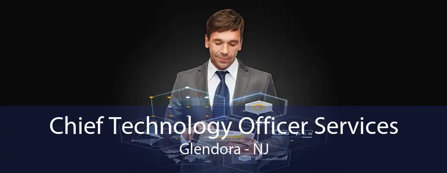 Chief Technology Officer Services Glendora - NJ