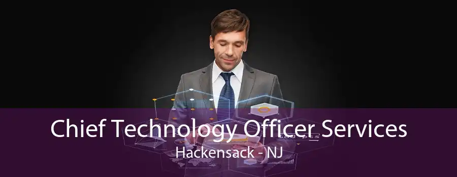 Chief Technology Officer Services Hackensack - NJ