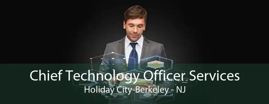 Chief Technology Officer Services Holiday City-Berkeley - NJ