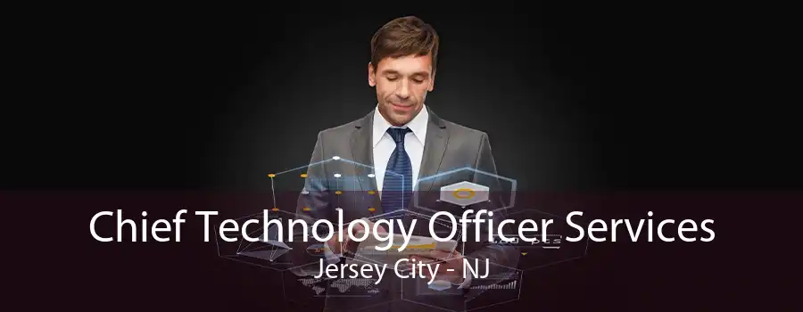 Chief Technology Officer Services Jersey City - NJ