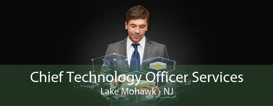 Chief Technology Officer Services Lake Mohawk - NJ