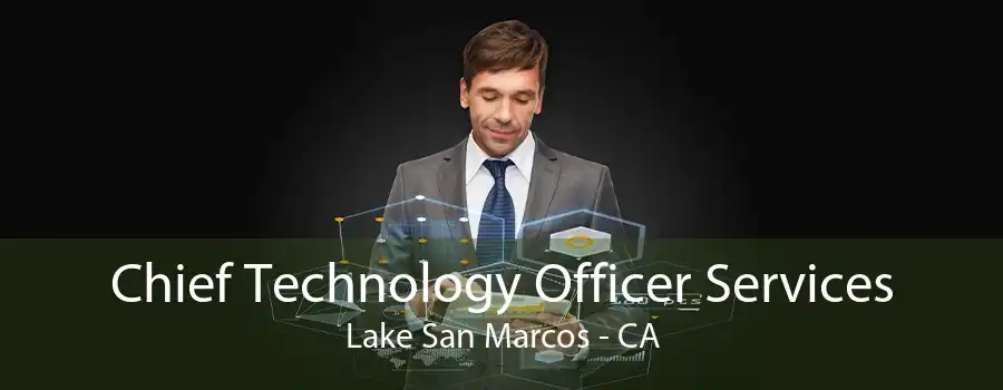 Chief Technology Officer Services Lake San Marcos - CA