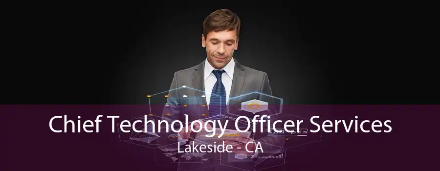 Chief Technology Officer Services Lakeside - CA