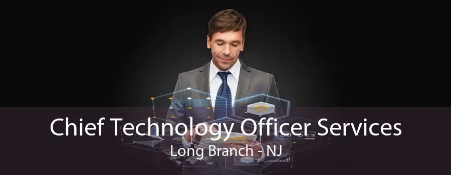 Chief Technology Officer Services Long Branch - NJ