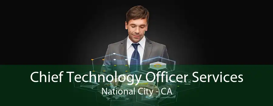 Chief Technology Officer Services National City - CA