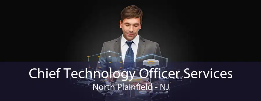 Chief Technology Officer Services North Plainfield - NJ