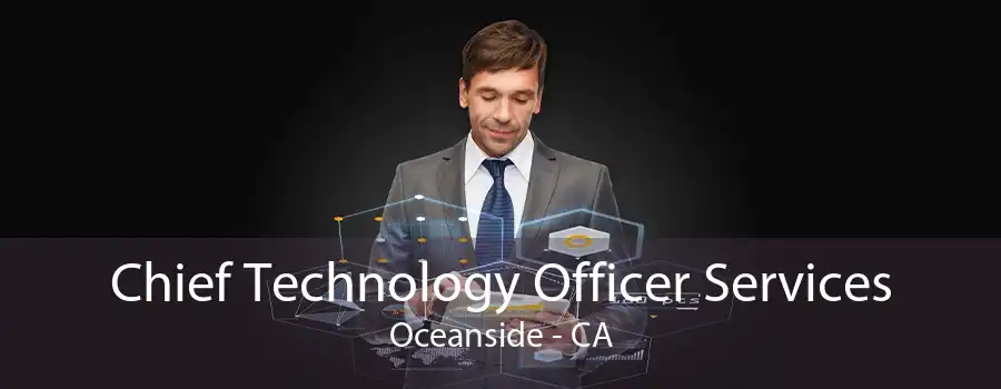 Chief Technology Officer Services Oceanside - CA