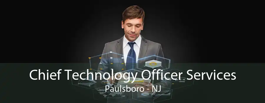 Chief Technology Officer Services Paulsboro - NJ