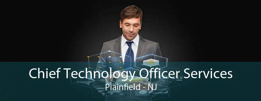 Chief Technology Officer Services Plainfield - NJ