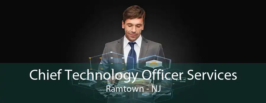 Chief Technology Officer Services Ramtown - NJ