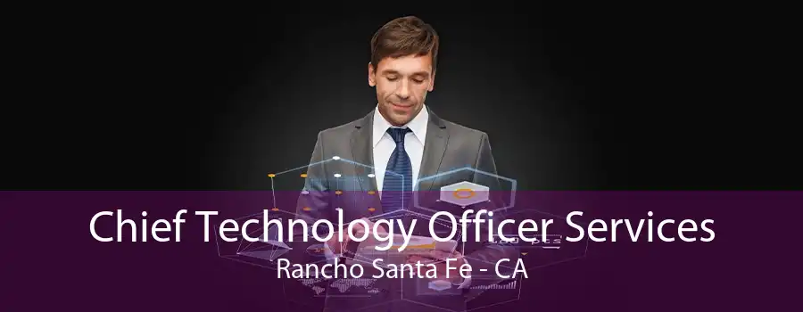 Chief Technology Officer Services Rancho Santa Fe - CA