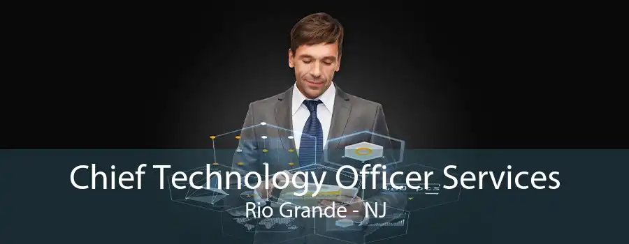 Chief Technology Officer Services Rio Grande - NJ