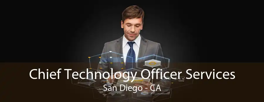 Chief Technology Officer Services San Diego - CA