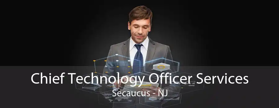 Chief Technology Officer Services Secaucus - NJ