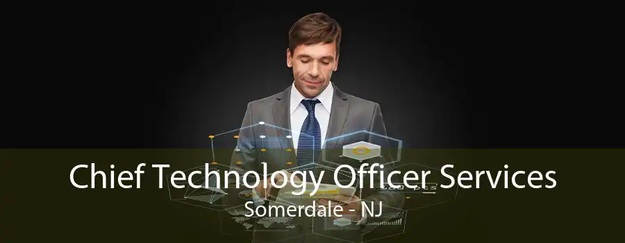 Chief Technology Officer Services Somerdale - NJ