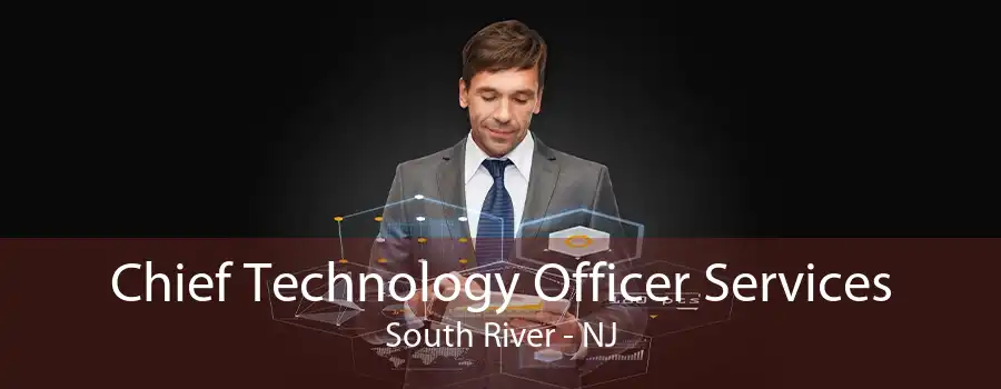 Chief Technology Officer Services South River - NJ