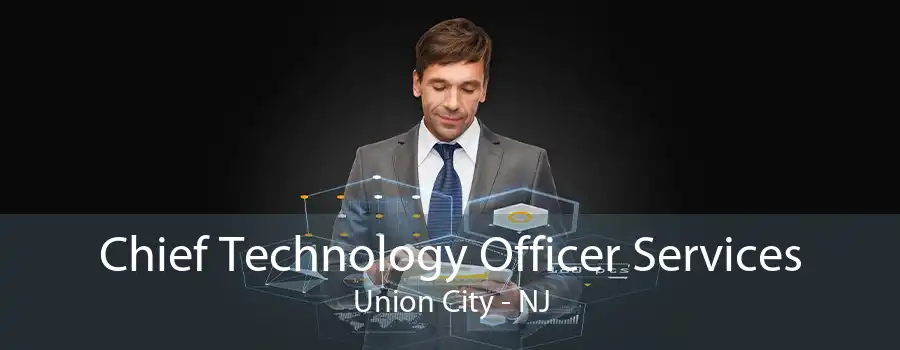 Chief Technology Officer Services Union City - NJ