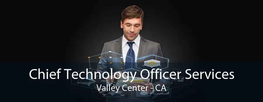 Chief Technology Officer Services Valley Center - CA