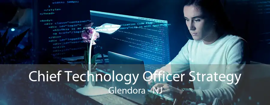 Chief Technology Officer Strategy Glendora - NJ