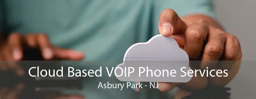 Cloud Based VOIP Phone Services Asbury Park - NJ