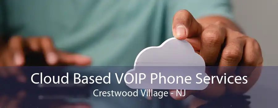 Cloud Based VOIP Phone Services Crestwood Village - NJ