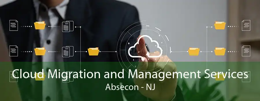 Cloud Migration and Management Services Absecon - NJ