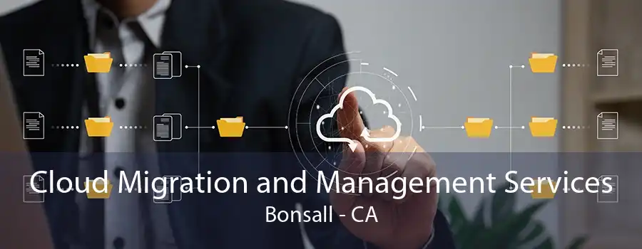 Cloud Migration and Management Services Bonsall - CA