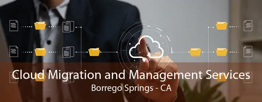 Cloud Migration and Management Services Borrego Springs - CA