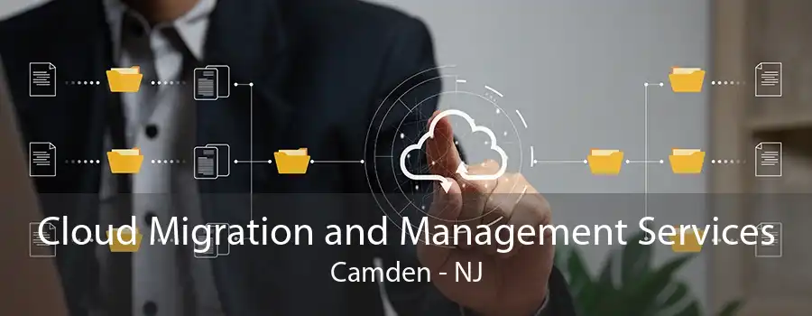 Cloud Migration and Management Services Camden - NJ