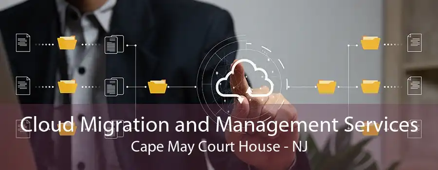 Cloud Migration and Management Services Cape May Court House - NJ