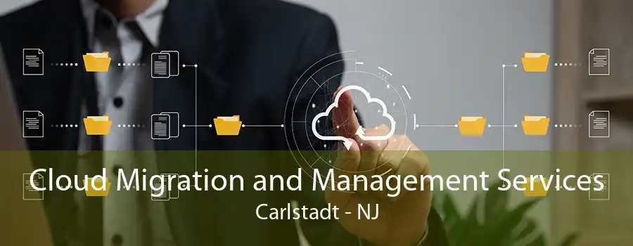 Cloud Migration and Management Services Carlstadt - NJ