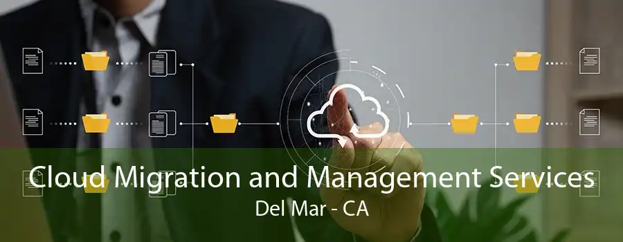 Cloud Migration and Management Services Del Mar - CA